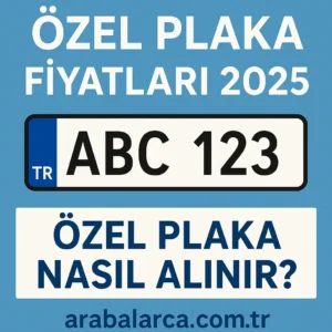 Özel Plaka Fiyatları Ne Kadar? (2026 Güncel ve Detaylı Liste) 4 Özel Plaka Fiyatları